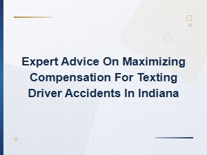Maximize Compensation for Texting Driver Accidents in Indiana: Expert Legal Advice