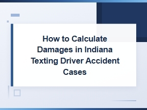 Calculating Damages in Indiana Texting Driver Accidents