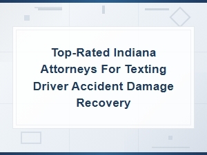 Recover Damages From Texting Driver Accidents in Indiana