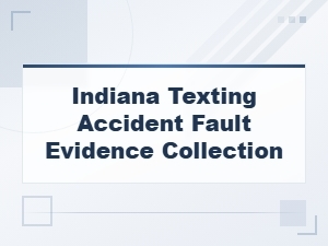 Collecting Evidence of Texting in Indiana Accidents